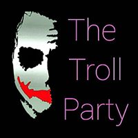 The Troll Party