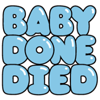 Baby Done Died