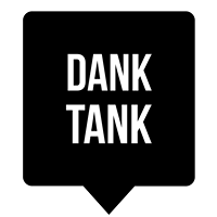 Dank Tank