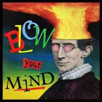 Blow your mind