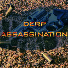 DERP: Assassination