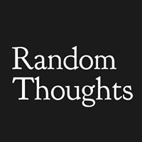 Random Thoughts - Life is how you look at it.